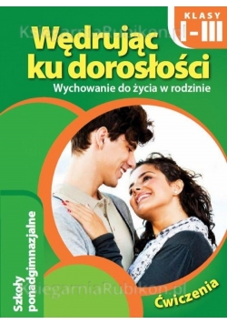 Wędrując ku dorosłości 1-3  Wychowanie do życia w rodzinie Ćwiczenia
