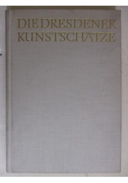 Die Dresdener Kunstschatze