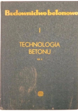 Budownictwo betonowe. Technologia betonowe, część 1-2