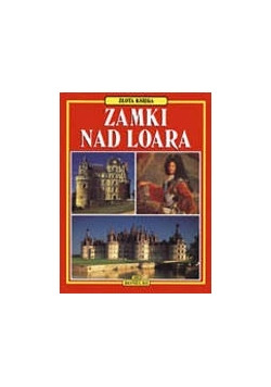Złota Księga Zamki nad Loara