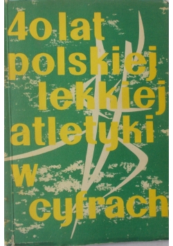 40 lat polskiej lekkiej atletyki w cyfrach
