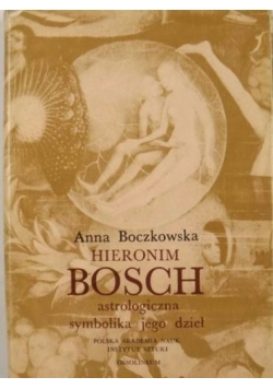 Hieronim Bosch. Astrologiczna symbolika jego dzieł