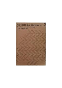 Technologia drewna cz. II