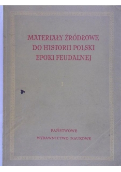 Materiały źródłowe do historii Polski epoki feudalnej