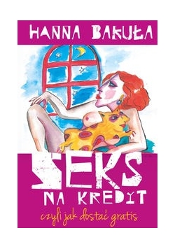 Seks na kredyt, czyli jak dostać gratis