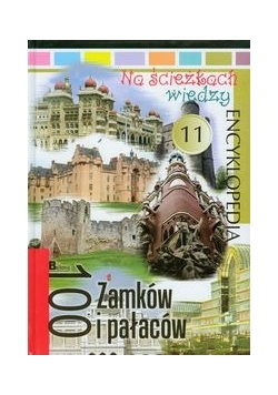 Na ścieżkach wiedzy 100 Zamków i pałaców Encyklopedia