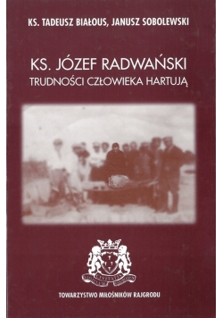 Ks. Józef Radwański Trudności człowieka hartują