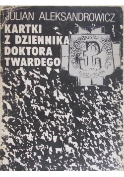 Aleksandrowicz Julian - Kartki z dziennika doktora Twardego