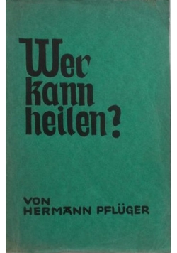 Wer kann heilen? 1930 r.