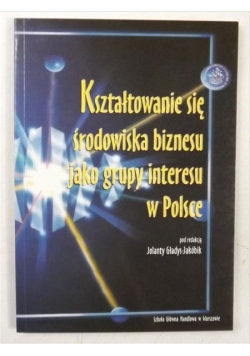 Kształtowanie się środowiska biznesu jako grupy interesu w Polsce
