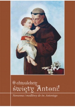 O chwalebny święty Antoni