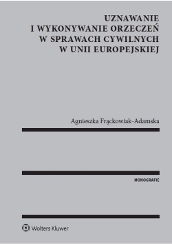 Uznawanie i wykonywanie orzeczeń w sprawach cywilnych w Unii Europejskiej