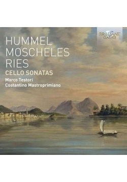 Hummel/Moscheles/Ries: Cello Sonatas