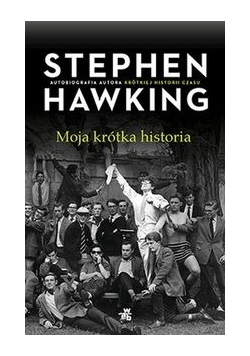 Hawking Stephen - Moja krótka historia