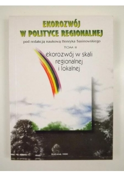 Ekorozwój w polityce regionalnej, Tom II