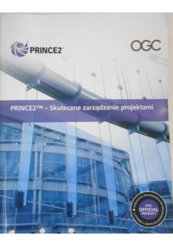 PRINCE2 TM - Skuteczne zarządzanie projektami