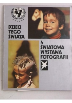 Praca zbiorowa - Dzieci tego świata. 4 światowa wystawa fotografii