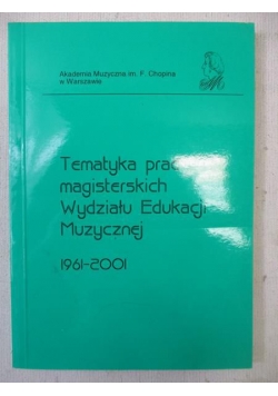 Tematyka prac magisterskich Wydziału Edukacji Muzycznej 1961-2001
