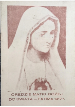 Objawienia Matki Bożej do Świata - Fatima 1917 r.
