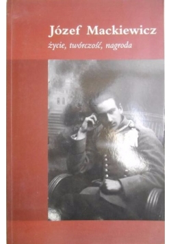 Józef Mackiewicz życie, twórczość, nagroda