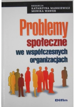 Problemy społeczne we współczesnych organizacjach