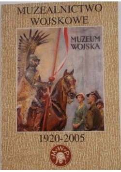 Muzealnictwo Wojskowe 1920-2005 tom 8