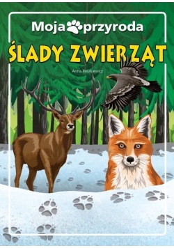 Moja przyroda Ślady zwierząt
