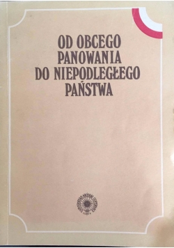 Od obecnego panowania do niepodległego państwa
