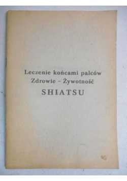 Leczenie końcami palców. Zdrowie-Żywotność, Shiatsu