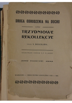 Droga odrodzenia na duchu czyli Trzydniowe rekollekcye, 1905 r.