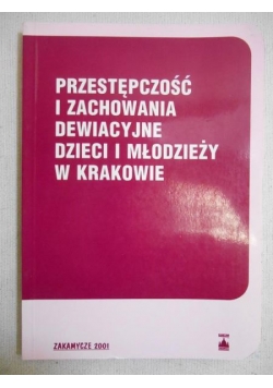 Przestępczość i zachowania dewiacyjne dzieci i młodzieży w Krakowie
