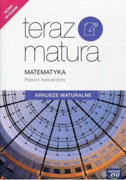 Teraz matura Matematyka Arkusze maturalne Poziom rozszerzony