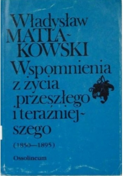 Wspomnienia z życia przeszłego i teraźeniejszego