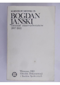 Bogdan Jański założyciel Zmartwychwstańców 1807-1840
