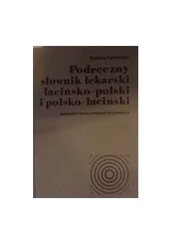 Podręczny słownik lekarski łacińsko- polski i polsko- łaciński