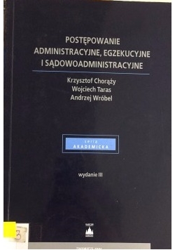 Postępowanie administracyjne, egzekucyjne i sądowoadministracyjne III