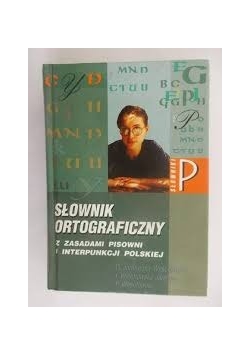 Słownik ortograficzny z zasadami pisowni i interpunkcji Polskiej