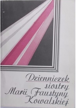 Dzienniczek siostry Marii Faustyny Kowalskiej