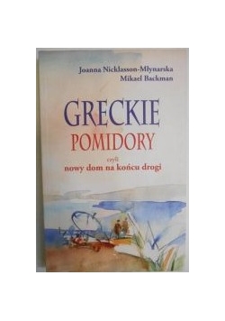 Greckie pomidory czyli nowy dom na końcu drogi