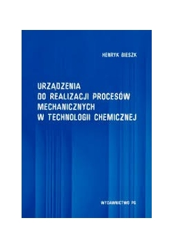 Urządzenia do realizacji procesów mechanicznych w technologii chemicznej
