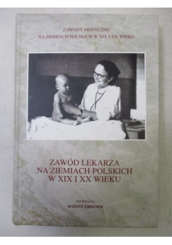 Zawód lekarza na ziemiach polskich w XIX i XX wieku