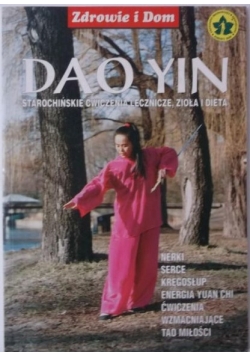 DAO YIN. Starochińskie ćwiczenia lecznicze, zioła i dieta