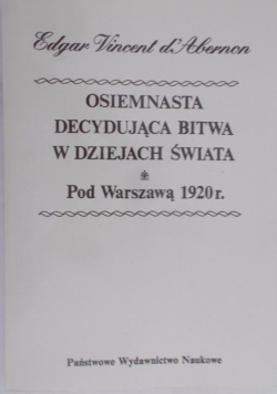 Osiemnasta Decydująca bitwa w dziejach Świata pod Warszawą 1920 r