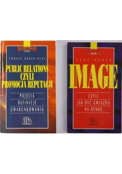 Image czyli jak być gwiazdą na rynku/ Public relations czyli promocja reputacji
