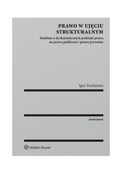 Prawo w ujęciu strukturalnym Studium o dychotomicznym podziale prawa na prawo publiczne i prawo prywatne, Nowa