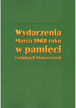 Wydarzenia Marca 1968 roku w pamięci i edukacji historycznej