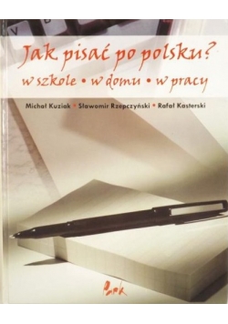 Jak pisać po polsku? W szkole, w domu, w pracy