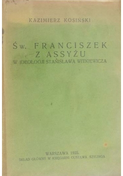 Św.Franciszek z Asyżu w ideologji Stanisława Witkiewicza,1925