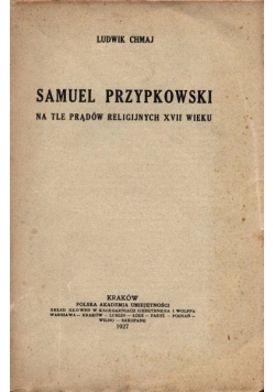 Samuel Przypkowski na tle prądów religijnych XVII wieku,1927 r.