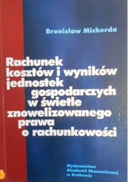Rachunek kosztów i wyników jednostek gospodarczych w świetle znowelizowanego prawa o rachunkowości